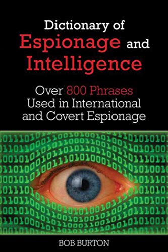Stock image for Dictionary of Espionage and Intelligence: Over 800 Phrases Used in International and Covert Espionage for sale by WorldofBooks