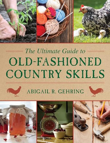 9781629142166: The Ultimate Guide to Old-Fashioned Country Skills (Ultimate Guides)