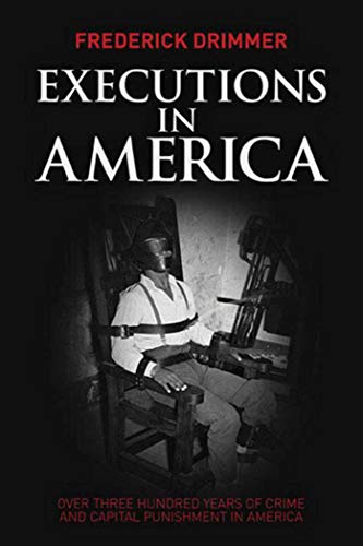 Beispielbild fr Executions in America : Over Three Hundred Years of Crime and Capital Punishment in America zum Verkauf von Better World Books