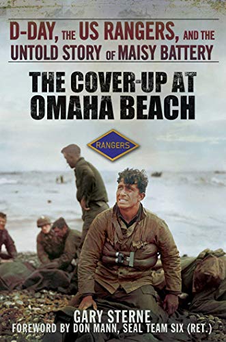 Imagen de archivo de The Cover-Up at Omaha Beach: D-Day, the US Rangers, and the Untold Story of Maisy Battery a la venta por Celt Books