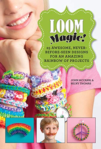 Stock image for Loom Magic!: 25 Awesome, Never-Before-Seen Designs for an Amazing Rainbow of Projects for sale by Your Online Bookstore