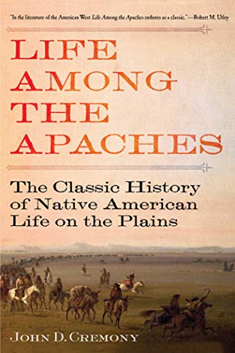 Stock image for Life Among the Apaches: The Classic History of Native American Life on the Plains for sale by Friends of  Pima County Public Library