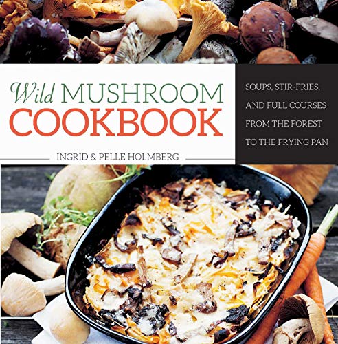 9781629144207: Wild Mushroom Cookbook: Soups, Stir-Fries, and Full Courses from the Forest to the Frying Pan