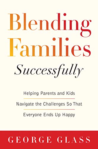 Stock image for Blending Families Successfully : Helping Parents and Kids Navigate the Challenges So That Everyone Ends up Happy for sale by Better World Books