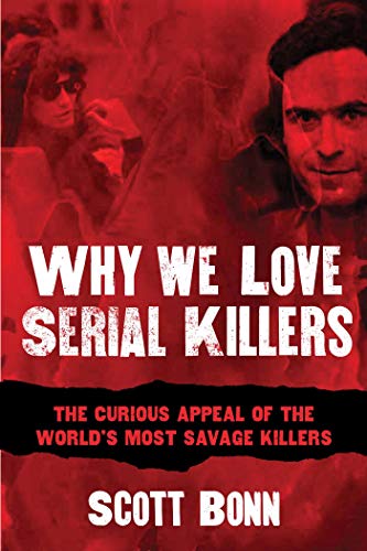 Imagen de archivo de Why We Love Serial Killers : The Curious Appeal of the World's Most Savage Murderers a la venta por Better World Books