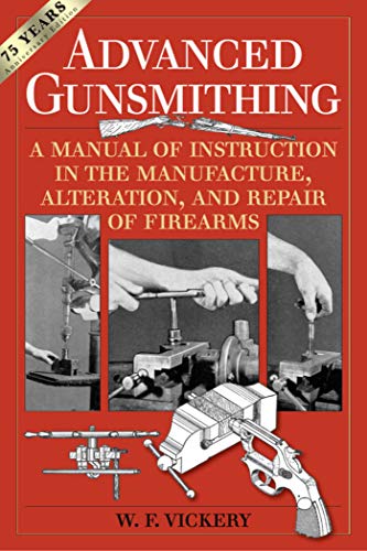 9781629144382: Advanced Gunsmithing: A Manual of Instruction in the Manufacture, Alteration, and Repair of Firearms (75th Anniversary Edition)
