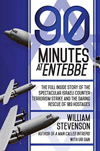 Stock image for 90 Minutes at Entebbe: The Full Inside Story of the Spectacular Israeli Counter-terrorism Strike and the Daring Rescue of 103 Hostages for sale by Revaluation Books