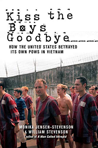 Imagen de archivo de Kiss the Boys Goodbye : How the United States Betrayed Its Own POWs in Vietnam a la venta por Better World Books
