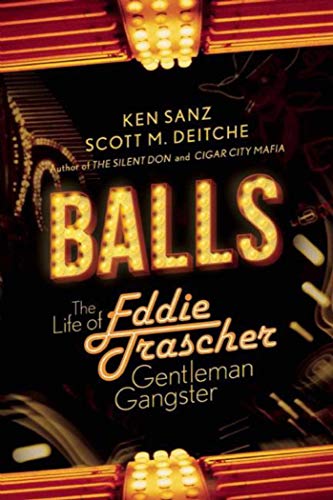 Beispielbild fr Balls : The Life of Eddie Trascher, Gentleman Gangster zum Verkauf von Better World Books