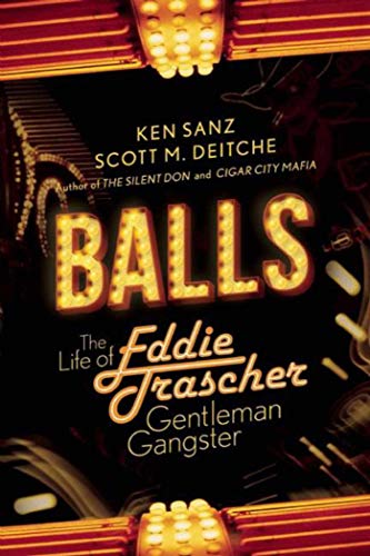 Stock image for Balls : The Life of Eddie Trascher, Gentleman Gangster for sale by Better World Books