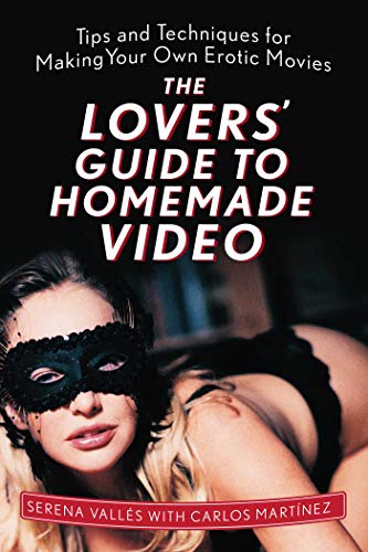 Imagen de archivo de The Lovers' Guide to Homemade Video: Tips and Techniques for Making Your Own Erotic Movies a la venta por Ergodebooks