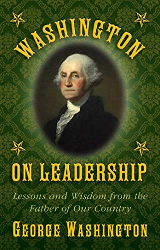Imagen de archivo de Washington on Leadership: Lessons and Wisdom from the Father of Our Country a la venta por Books-FYI, Inc.
