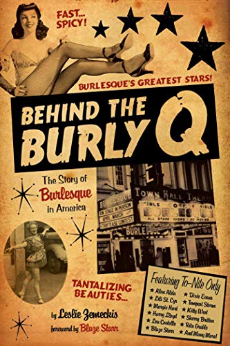 Stock image for Behind the Burly Q: The Story of Burlesque in America for sale by HPB-Red