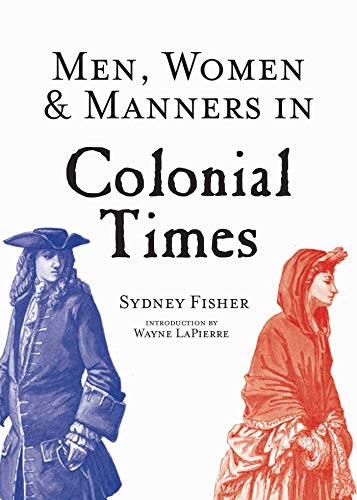 Stock image for Men, Women & Manners in Colonial Times for sale by Book Outpost