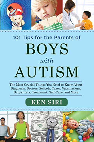 Beispielbild fr 101 Tips for the Parents of Boys with Autism : The Most Crucial Things You Need to Know about Diagnosis, Doctors, Schools, Taxes, Vaccinations, Babysitters, Treatment, Food, Self-Care, and More zum Verkauf von Better World Books