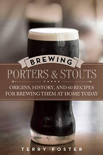 Beispielbild fr Brewing Porters and Stouts: Origins, History, and 60 Recipes for Brewing Them at Home Today zum Verkauf von HPB-Ruby