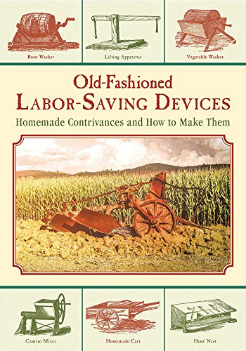 Stock image for Old-Fashioned Labor-Saving Devices: Homemade Contrivances and How to Make Them for sale by McCord Books