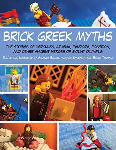 Stock image for Brick Greek Myths: The Stories of Heracles, Athena, Pandora, Poseidon, and Other Ancient Heroes of Mount Olympus for sale by ZBK Books