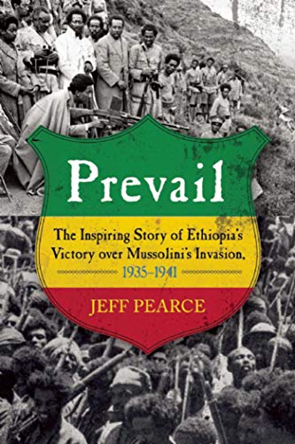 Imagen de archivo de PREVAIL: An Inspiring Story of Ethopia's Victory over Mussolini's Invasion, 1935-1941 a la venta por North Country Books