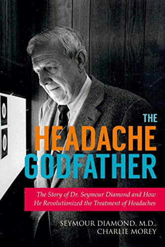 Beispielbild fr The Headache Godfather: The Story of Dr. Seymour Diamond and How He Revolutionized the Treatment of Headaches zum Verkauf von Wonder Book
