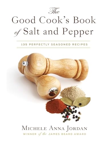 Stock image for The Good Cook's Book of Salt and Pepper : Achieving Seasoned Delight, with More Than 150 Recipes for sale by Better World Books: West