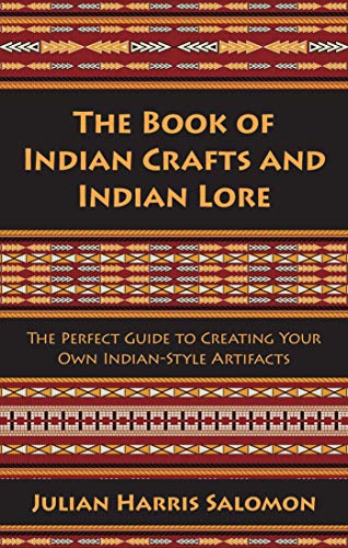 Beispielbild fr The Book of Indian Crafts and Indian Lore: The Perfect Guide to Creating Your Own Indian-Style Artifacts zum Verkauf von BooksRun