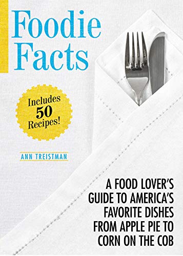 Stock image for Foodie Facts : A Food Lover's Guide to America's Favorite Dishes from Apple Pie to Corn on the Cob for sale by Better World Books