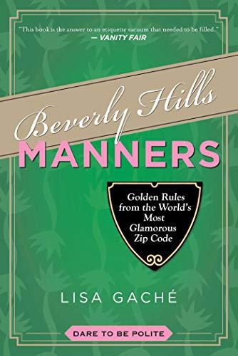 Imagen de archivo de Beverly Hills Manners: Golden Rules from the World's Most Glamorous Zip Code a la venta por GF Books, Inc.