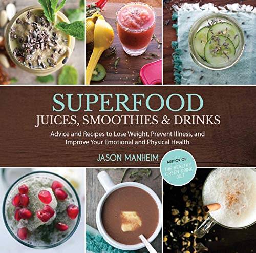 Beispielbild fr Superfood Juices, Smoothies and Drinks : Advice and Recipes to Lose Weight, Prevent Illness, and Improve Your Emotional and Physical Health zum Verkauf von Better World Books: West