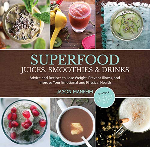 Stock image for Superfood Juices, Smoothies and Drinks : Advice and Recipes to Lose Weight, Prevent Illness, and Improve Your Emotional and Physical Health for sale by Better World Books