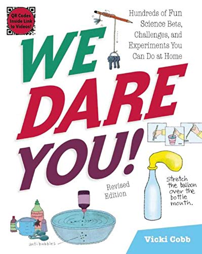 We Dare You!: Hundreds of Fun Science Bets, Challenges, and Experiments You Can Do at Home - Cobb, Vicki