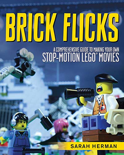 9781629146492: Brick Flicks: A Comprehensive Guide to Making Your Own Stop-Motion LEGO Movies