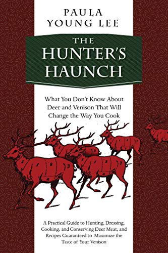 Beispielbild fr The Hunter's Haunch: What You Don?t Know About Deer and Venison That Will Change the Way You Cook zum Verkauf von HPB-Red