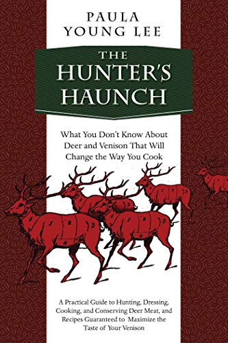 Stock image for The Hunter's Haunch: What You Don?t Know About Deer and Venison That Will Change the Way You Cook for sale by HPB-Red