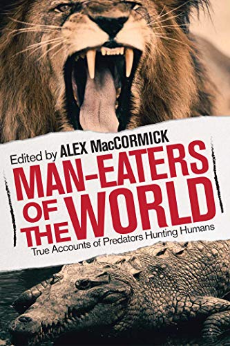 Stock image for Man-Eaters of the World: True Accounts of Predators Hunting Humans for sale by SecondSale