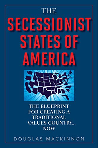 Imagen de archivo de The Secessionist States of America: The Blueprint for Creating a Traditional Values Country . . . Now a la venta por Gulf Coast Books