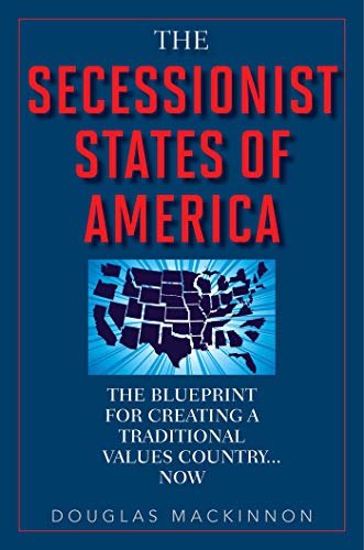 Stock image for The Secessionist States of America: The Blueprint for Creating a Traditional Values Country. Now for sale by ThriftBooks-Dallas