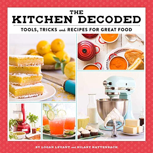 Stock image for The Kitchen Decoded : Tools, Tricks, and Recipes for Great Food for sale by Better World Books: West