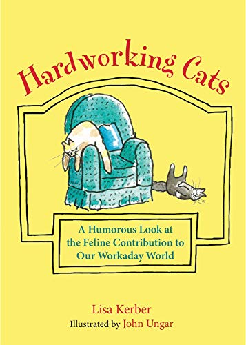 Beispielbild fr Hardworking Cats : A Humorous Look at the Feline Contribution to Our Workaday World zum Verkauf von Better World Books