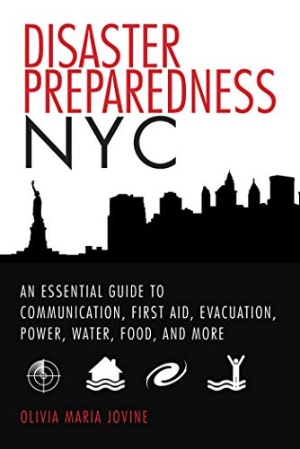 Stock image for Disaster Preparedness NYC: An Essential Guide to Communication, First Aid, Evacuation, Power, Water, Food, and More before and after the Worst Happens for sale by Ergodebooks