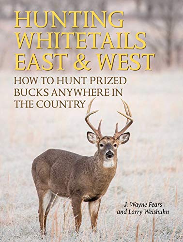 9781629147109: Hunting Whitetails East & West: How to Hunt Prized Bucks Anywhere in the Country