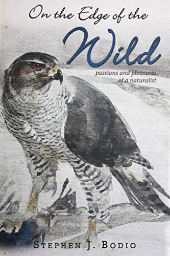 Imagen de archivo de On the Edge of the Wild: Passions and Pleasures of a Naturalist a la venta por HPB-Red