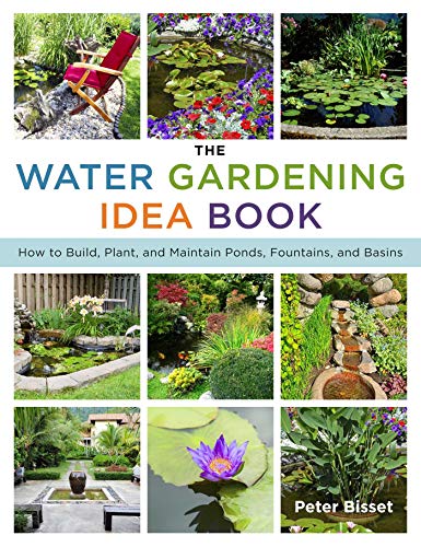 Stock image for The Water Gardening Idea Book: How to Build, Plant, and Maintain Ponds, Fountains, and Basins for sale by ThriftBooks-Dallas