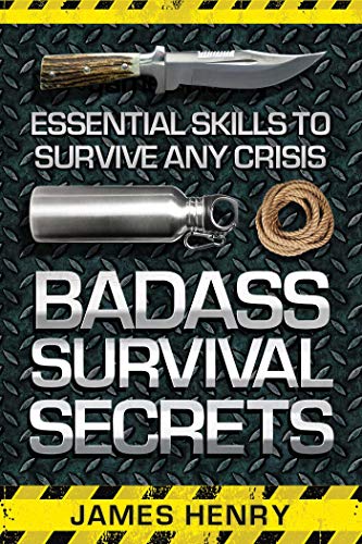 Imagen de archivo de Badass Survival Secrets: Essential Skills to Survive Any Crisis a la venta por Book Outpost