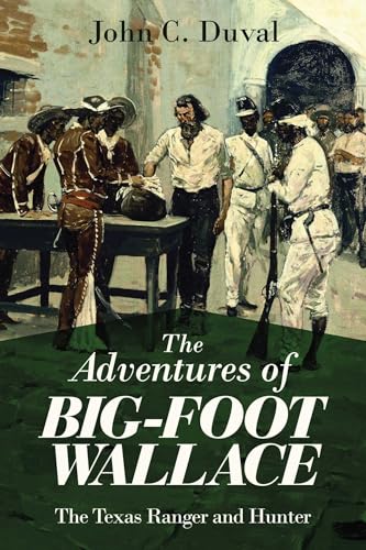 Stock image for The Adventures of Big-Foot Wallace: The Texas Ranger and Hunter for sale by kt_booktigers