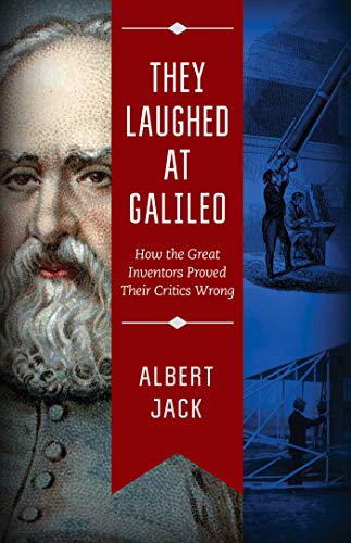 Beispielbild fr They Laughed at Galileo : How the Great Inventors Proved Their Critics Wrong zum Verkauf von Better World Books