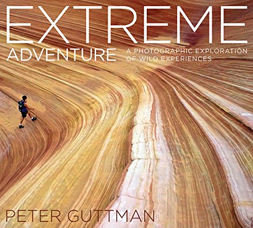 Stock image for Extreme Adventure: A Photographic Exploration of Wild Experiences for sale by SecondSale