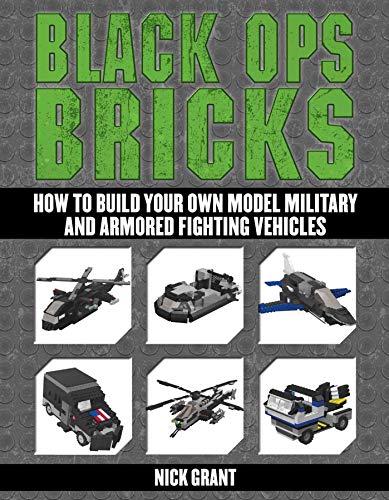 Stock image for Black Ops Bricks: How to Build Your Own Model Military and Armored Fighting Vehicles for sale by SecondSale
