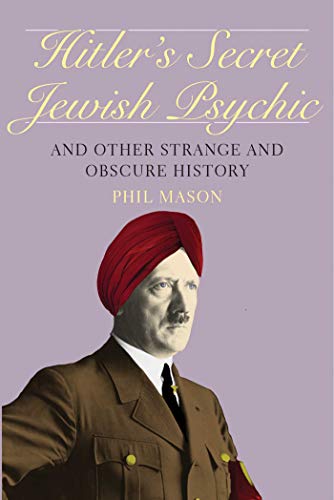 Beispielbild fr Hitler's Secret Jewish Psychic: And Other Strange and Obscure History zum Verkauf von HPB-Blue