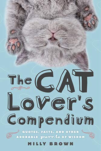 Beispielbild fr The Cat Lover's Compendium : Quotes, Facts, and Other Adorable Purr-Ls of Wisdom zum Verkauf von Better World Books